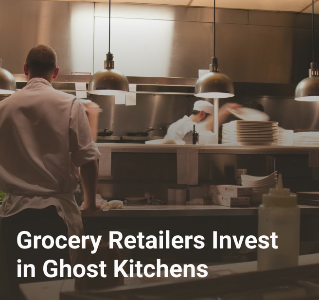 Grocery Retailers Invest in Ghost Kitchens | Bringoz