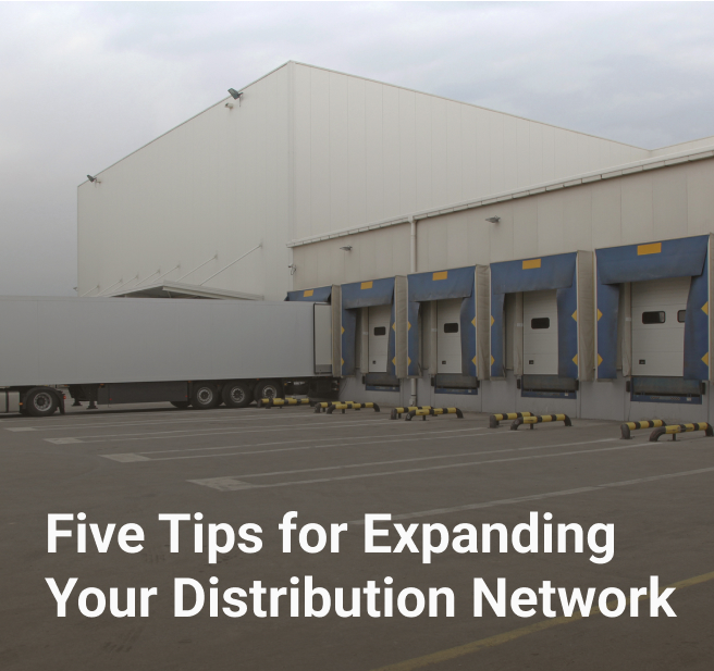 Five Tips for Expanding Your Distribution Network