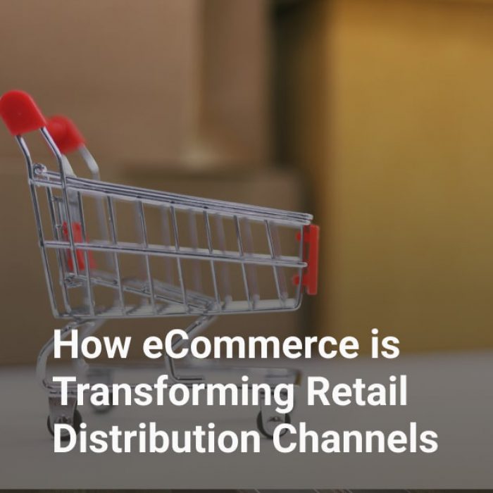 how eCommerce is transforming retail distribution channels