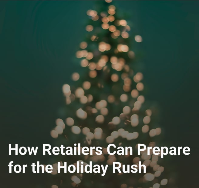 How Retailers Can Prepare for the Holiday Rush