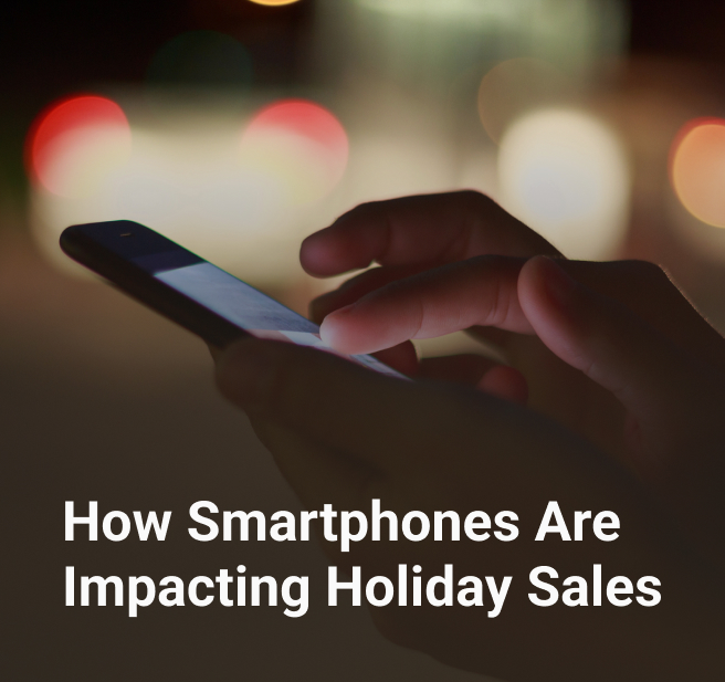 How Smartphones Are Impacting Holiday Sales