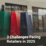 3 Challenges Facing Retailers in 2025