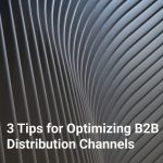 3 Tips for Optimizing B2B Distribution Channels