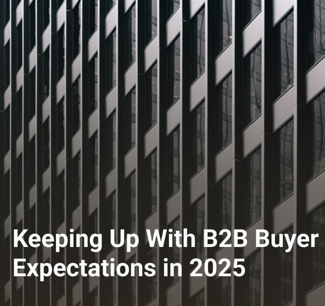 keeping up with b2b buyer expectations in 2025